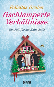 Gschlamperte Verhältnisse - Ein Fall für die Kalte Sofie - Felicitas Gruber