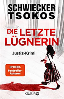 Die letzte Lügnerin - Michael Tsokos und Florian Schwiecker